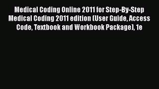 [PDF Download] Medical Coding Online 2011 for Step-By-Step Medical Coding 2011 edition (User