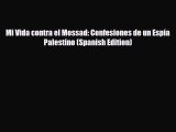 [PDF Download] Mi Vida contra el Mossad: Confesiones de un Espía Palestino (Spanish Edition)