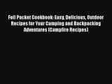 Foil Packet Cookbook: Easy Delicious Outdoor Recipes for Your Camping and Backpacking Adventures