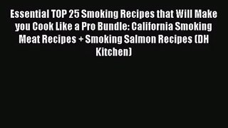 Essential TOP 25 Smoking Recipes that Will Make you Cook Like a Pro Bundle: California Smoking