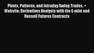 (PDF Download) Pivots Patterns and Intraday Swing Trades + Website: Derivatives Analysis with