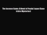 [PDF Download] The Incense Game: A Novel of Feudal Japan (Sano Ichiro Mysteries) [Read] Full