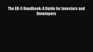 (PDF Download) The EB-5 Handbook: A Guide for Investors and Developers PDF