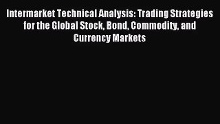 (PDF Download) Intermarket Technical Analysis: Trading Strategies for the Global Stock Bond