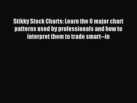 (PDF Download) Stikky Stock Charts: Learn the 8 major chart patterns used by professionals