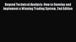 Beyond Technical Analysis: How to Develop and Implement a Winning Trading System 2nd Edition