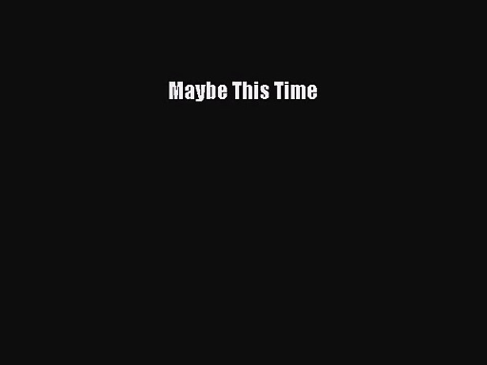 [PDF Download] Maybe This Time [PDF] Online
