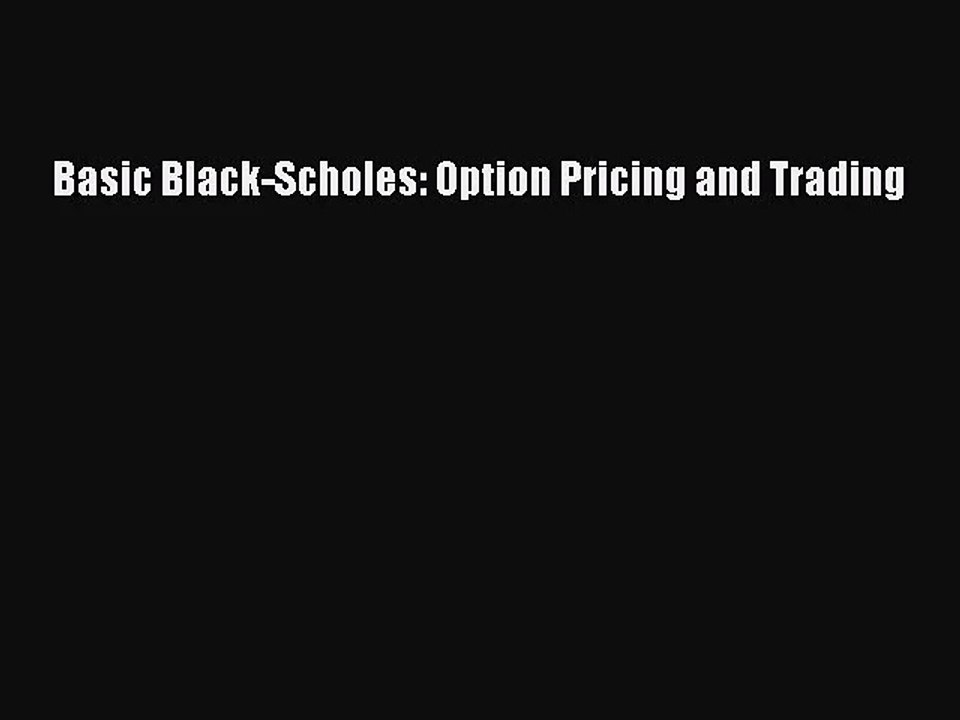 (PDF Download) Basic Black-Scholes: Option Pricing and Trading PDF