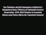 Gas Pipelines and the Emergence of America's Regulatory State: A History of Panhandle Eastern