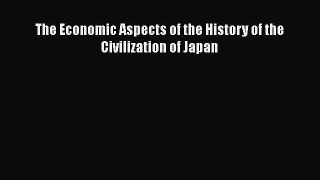 The Economic Aspects of the History of the Civilization of Japan  Free Books