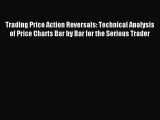 (PDF Download) Trading Price Action Reversals: Technical Analysis of Price Charts Bar by Bar