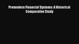 Premodern Financial Systems: A Historical Comparative Study  Free Books