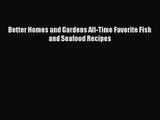 Better Homes and Gardens All-Time Favorite Fish and Seafood Recipes  Free Books