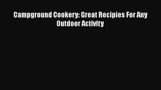 Campground Cookery: Great Recipies For Any Outdoor Activity  Read Online Book