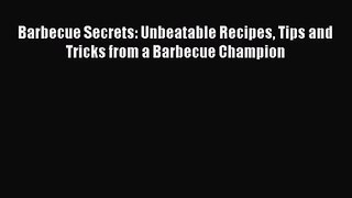Barbecue Secrets: Unbeatable Recipes Tips and Tricks from a Barbecue Champion  Free Books
