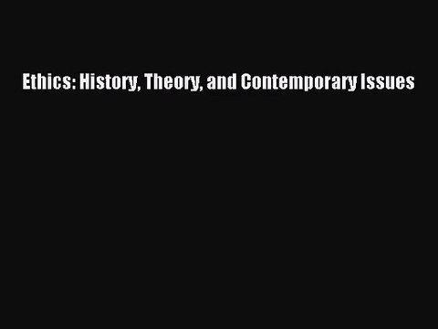 (PDF Download) Ethics: History Theory and Contemporary Issues PDF