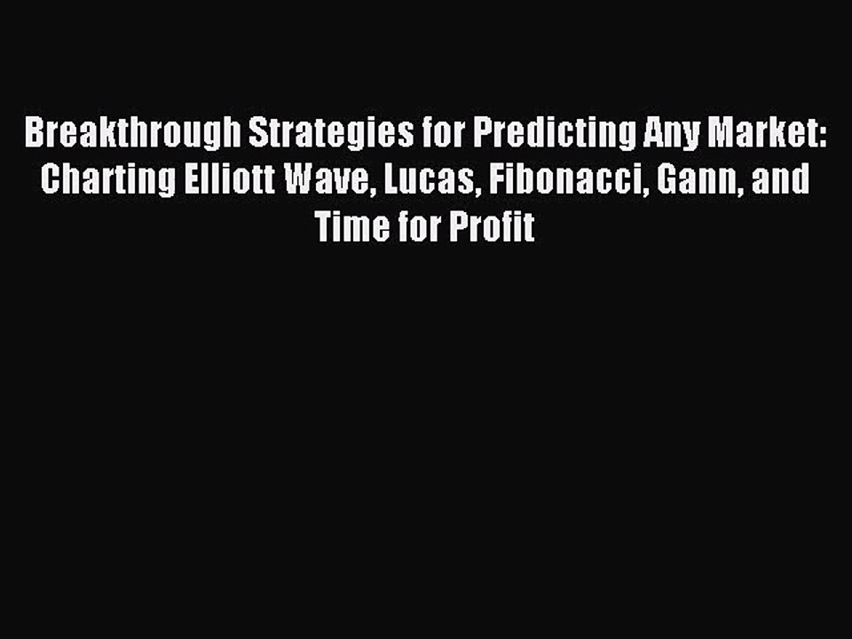 (PDF Download) Breakthrough Strategies for Predicting Any Market: Charting Elliott Wave Lucas