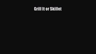 Grill It or Skillet  Free Books