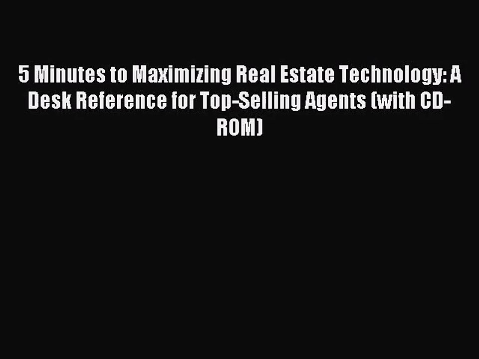 (PDF Download) 5 Minutes to Maximizing Real Estate Technology: A Desk Reference for Top-Selling