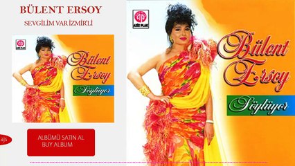 Bülent Ersoy - Sevgilim Var İzmirli