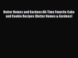 Better Homes and Gardens All-Time Favorite Cake and Cookie Recipes (Better Homes & Gardens)