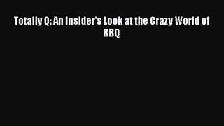 Totally Q: An Insider's Look at the Crazy World of BBQ Read Online PDF
