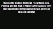 Making the Modern American Fiscal State: Law Politics and the Rise of Progressive Taxation
