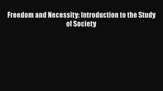 Freedom and Necessity: Introduction to the Study of Society  Free Books
