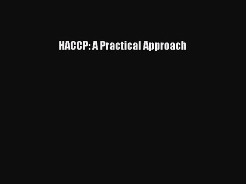[PDF Download] HACCP: A Practical Approach [PDF] Full Ebook