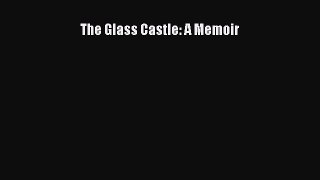 (PDF Download) The Glass Castle: A Memoir Download