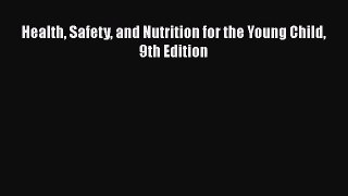 (PDF Download) Health Safety and Nutrition for the Young Child 9th Edition Read Online