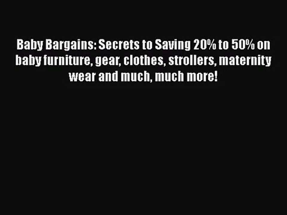 (PDF Download) Baby Bargains: Secrets to Saving 20% to 50% on baby furniture gear clothes strollers