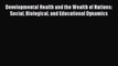 [PDF Download] Developmental Health and the Wealth of Nations: Social Biological and Educational