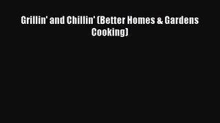 Grillin' and Chillin' (Better Homes & Gardens Cooking)  Free Books