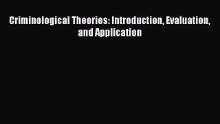 (PDF Download) Criminological Theories: Introduction Evaluation and Application PDF