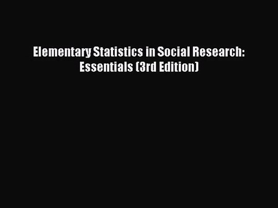 (PDF Download) Elementary Statistics in Social Research: Essentials (3rd Edition) PDF