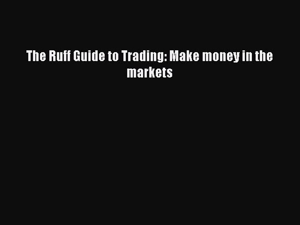 (PDF Download) The Ruff Guide to Trading: Make money in the markets Download