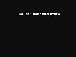 (PDF Download) CRNA Certification Exam Review Read Online