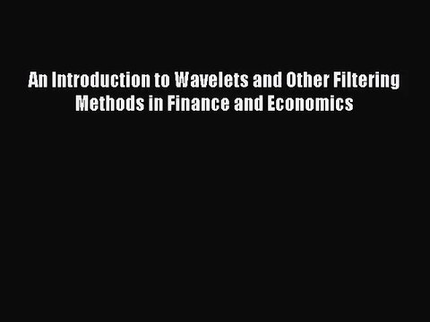 (PDF Download) An Introduction to Wavelets and Other Filtering Methods in Finance and Economics