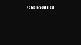 [PDF Download] No More Soul Ties! [Download] Full Ebook