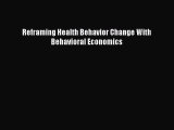 [PDF Download] Reframing Health Behavior Change With Behavioral Economics [Download] Full Ebook