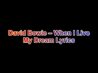 David Bowie – When I Live My Dream Lyrics