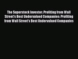 The Superstock Investor: Profiting from Wall Street's Best Undervalued Companies: Profiting