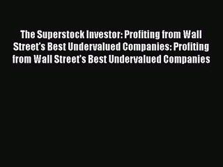 下载视频: The Superstock Investor: Profiting from Wall Street's Best Undervalued Companies: Profiting