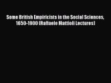Some British Empiricists in the Social Sciences 1650-1900 (Raffaele Mattioli Lectures)  Free