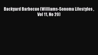 Backyard Barbecue (Williams-Sonoma Lifestyles  Vol 11 No 20)  Read Online Book