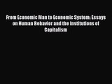 From Economic Man to Economic System: Essays on Human Behavior and the Institutions of Capitalism