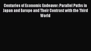Centuries of Economic Endeavor: Parallel Paths in Japan and Europe and Their Contrast with
