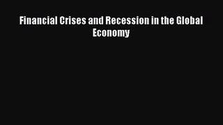 Financial Crises and Recession in the Global Economy  Free Books