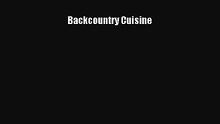 Backcountry Cuisine Read Online PDF